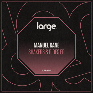 Manuel Kane - Shakers & Rides EP [LAR375]